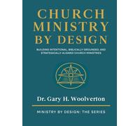Church Ministry By Design (2nd Edition): Building Intentional, Biblically Grunded, and Strategically Aligned Church Ministries (Ministry By Design: The Series)