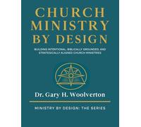 Church Ministry By Design (2nd Edition): Building Intentional, Biblically Grunded, and Strategically Aligned Church Ministries (Ministry By Design: The Series)