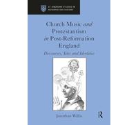 Church Music and Protestantism in Post-Reformation England: Discourses, Sites and Identities