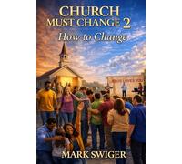CHURCH MUST CHANGE 2: How to Change
