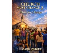 CHURCH MUST CHANGE 2: How to Change