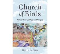Church of Birds : An Eco-History of Myth and Religion