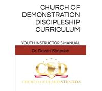 CHURCH OF DEMONSTRATION DISCIPLESHIP CURRICULUM: YOUTH INSTRUCTOR'S MANUAL