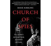 Church of Spies: The Pope's Secret War Against Hitler