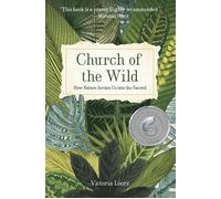 Church of the Wild: How Nature Invites Us into the Sacred: 1