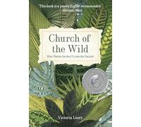 Church of the Wild: How Nature Invites Us into the Sacred: 1