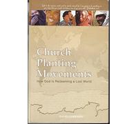 Church Planting Movements: How God is Redeeming a Lost World