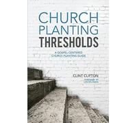 Church Planting Thresholds: A Gospel-Centered Church Planting Guide