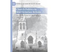 Church Politics in Mid-Victorian Britain: The London Union on Church Matters, 1848-1865 (Histories of the Sacred and Secular, 1700-2000)