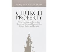 Church Property: A Commentary on Canon Law Governing Temporal Goods in the United States and Canada