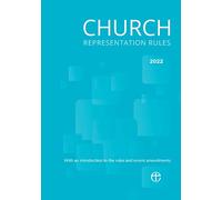 Church Representation Rules 2022: With explanatory notes on the new provisions