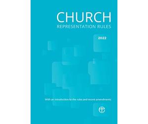 Church Representation Rules 2022: With explanatory notes on the new provisions