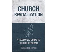 Church Revitalization: A Pastoral Guide to Church Renewal