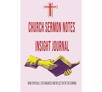Church Sermon Notes Insight Journal: Guided Prompts for Young Adult, Students and Women. Personal Spiritual Companion that aids in long term growth.