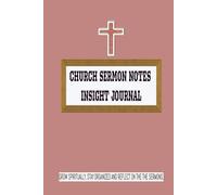 Church Sermon Notes Insight Journal: Guided Sermon Prompts for Young Adult, Students and Men. Personal Spiritual Companion that aids in long term growth.