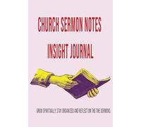 Church Sermon Notes Insight Journal: Guided Sermon Prompts for Young Adult, Students and Women. Personal Spiritual Companion that aids in long term growth.
