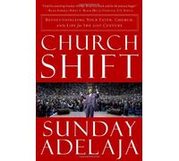 CHURCH SHIFT: Revolutionizing Your Faith, Church, and Life for the 21st Century