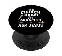 Church Sound Guy I Do Church Sound For Miracles Ask Jesus PopSockets Adhesive PopGrip