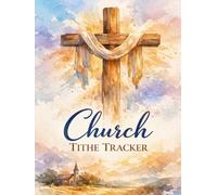 Church Tithe Tracker: Simple Financial Record Book for Churches. Track Offerings, Donations, and Annual Giving.