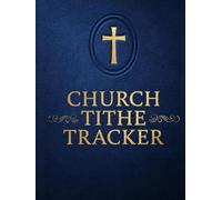 Church Tithe Tracker: Simple Financial Record Book for Churches. Track Offerings, Donations, and Annual Giving.