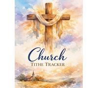 Church Tithe Tracker: Simple Financial Record Book for Churches. Track Offerings, Donations, and Annual Giving.