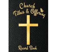 Church Tithes and Offering Record Book: Church Tithe Log Book, Donation & Tithe Tracker Book, Church Ledger for Tithes & Offerings