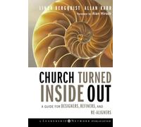 Church Turned Inside Out: A Guide for Designers, Refiners, and Re-Aligners: 34 (Jossey-Bass Leadership Network Series)
