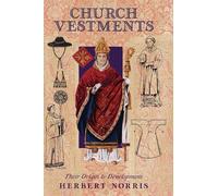 Church Vestments: Their Origin and Development