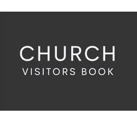 Church Visitors Book: Christian Church Sign-in Register Organizer With Email Address and Special Request Column to Keep Track of Your Church Visitors ... Secretary, Pastor & Membership Secretary