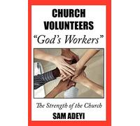 Church Volunteers, "God's Workers": God's Volunteers: The Strength of the Church