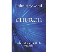 CHURCH: What does the Bible reveal?