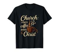 Church Where Coffee Meets Christ Christian Coffee Novelty T-Shirt