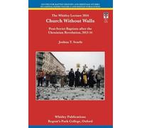 Church Without Walls: Post-Soviet Baptists after the Ukrainian Revolution, 2013-14 (Whitley Lecture)