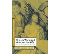 Church, World and the Christian Life: Practical-Prophetic Ecclesiology: 7 (Cambridge Studies in Christian Doctrine, Series Number 7)