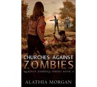 Churches Against Zombies: Against Zombies #4