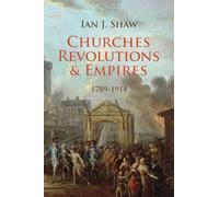 Churches, Revolutions and Empires: 1789-1914 (Biography)