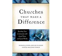 Churches That Make a Difference: Reaching Your Community With Good News And Good Works