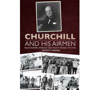 Churchill and his Airmen: Relationships, intrigue and policy-making, 1914-1945