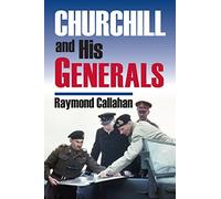 Churchill and His Generals (Modern War Studies)