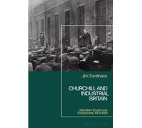 Churchill and Industrial Britain : Liberalism, Empire and Employment, 1900-1929