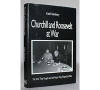 Churchill and Roosevelt at War: The War They Fought and the Peace They Hoped to Make