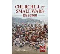 Churchill and Small Wars, 1895-1900 (From Musket to Maxim 1815-1914)