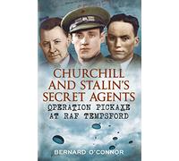 Churchill and Stalin's Secret Agents: Operation Pickaxe at RAF Tempsford