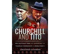 Churchill and Tito: Soe, Bletchley Park and Supporting the Yugoslav Communists in World War II