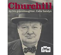 Churchill: By His Granddaughter, Celia Sandys