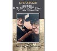 CHURCHILL FROM THE FLY ON THE WALL DET. INSP THOMPSON: From Linda's great uncle, Inspector ‘Tommie’ Thompson’s memoirs