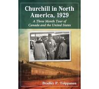 Churchill in North America, 1929: A Three Month Tour of Canada and the United States