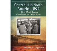Churchill in North America, 1929 : A Three Month Tour of Canada and the United States