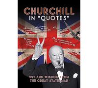 Churchill in Quotes: Wit and Wisdom from the Great Statesman (In Quotes)