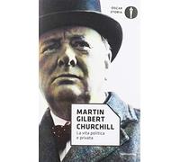 Churchill. La vita politica e privata